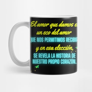 "Descubre la Historia de tu Corazón: Amor que Damos y Recibimos en Nuestra Colección Exclusiva." Mug